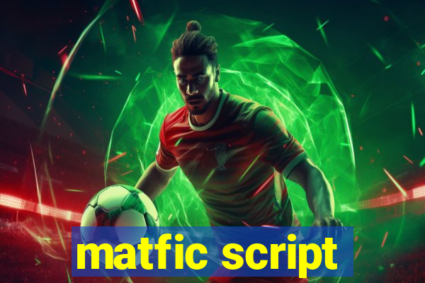 matfic script